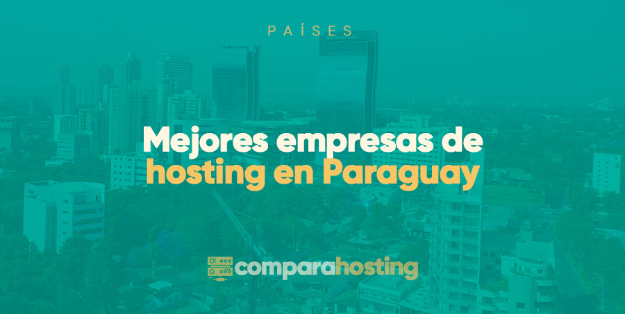Mejores empresas de hosting en Paraguay